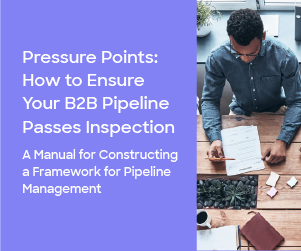 Pressure Points: How to Ensure Your B2B Pipeline Passes Inspection